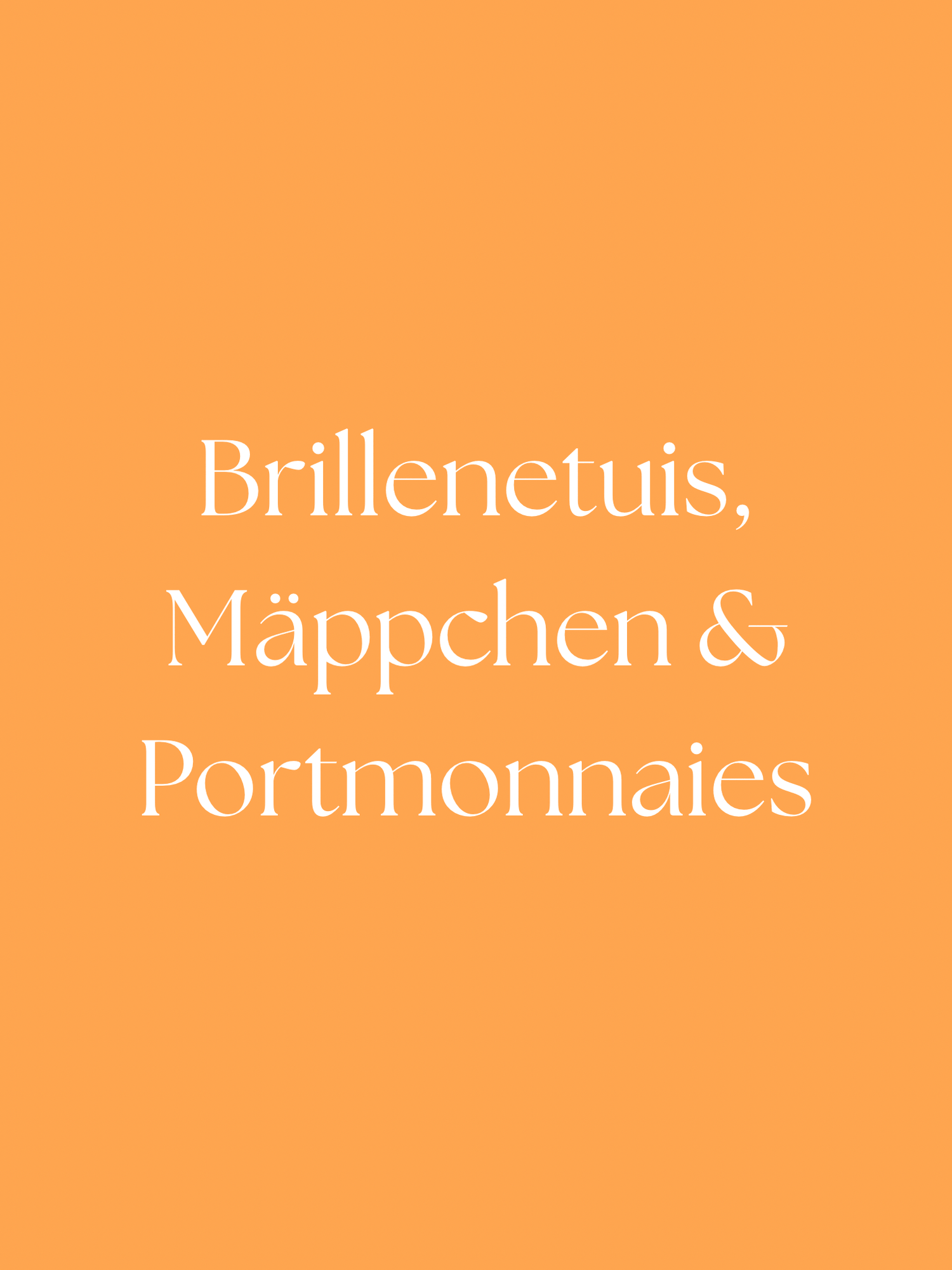 Brillenetuis, Mäppchen & Portemonnaies